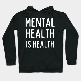 Mental Health Is Health Hoodie